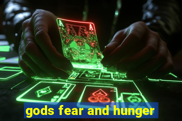 gods fear and hunger