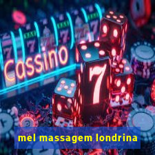 mel massagem londrina