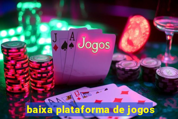 baixa plataforma de jogos