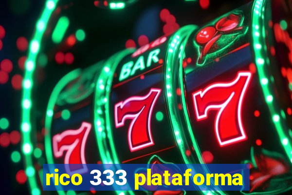 rico 333 plataforma