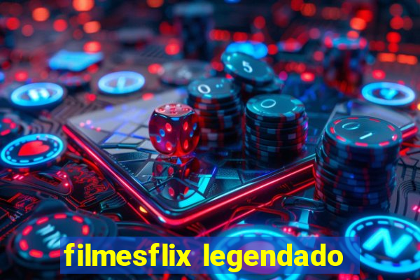 filmesflix legendado