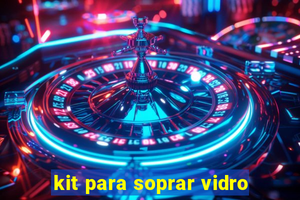 kit para soprar vidro