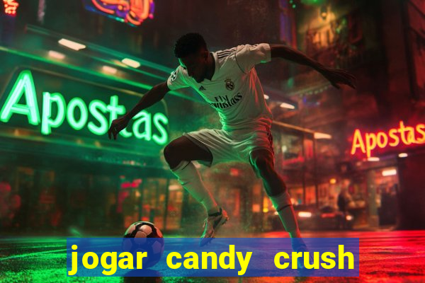 jogar candy crush e ganhar dinheiro