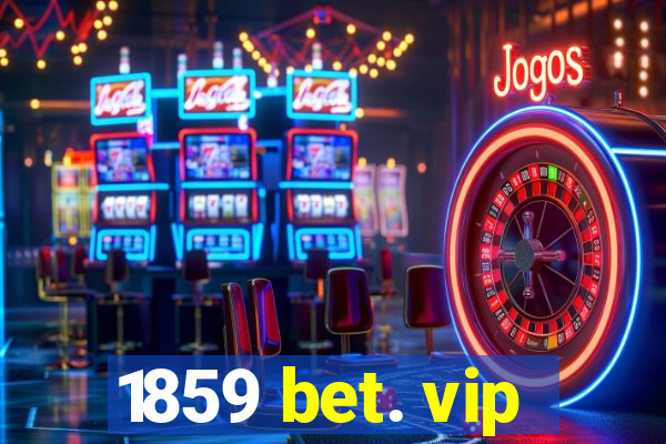 1859 bet. vip