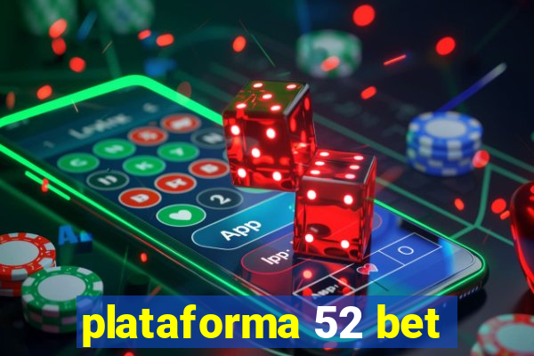 plataforma 52 bet