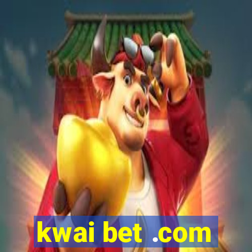 kwai bet .com