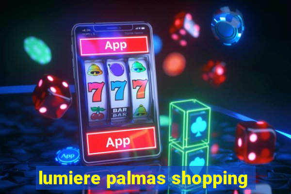 lumiere palmas shopping