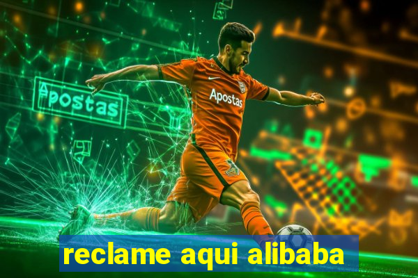 reclame aqui alibaba