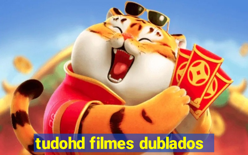 tudohd filmes dublados