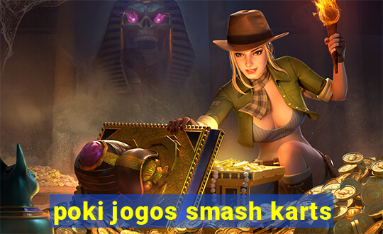 poki jogos smash karts