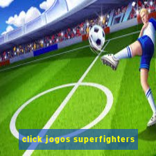 click jogos superfighters