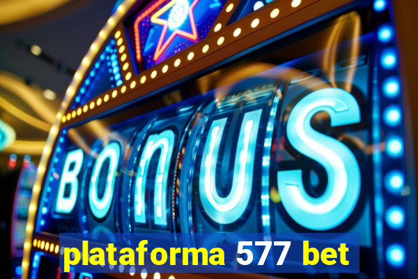 plataforma 577 bet