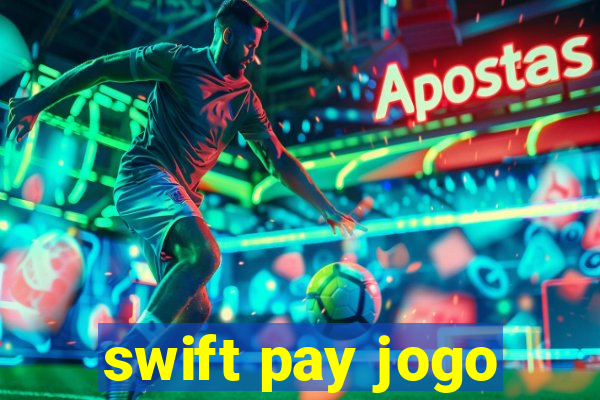 swift pay jogo