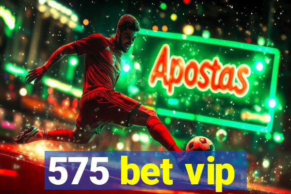 575 bet vip