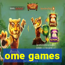 ome games