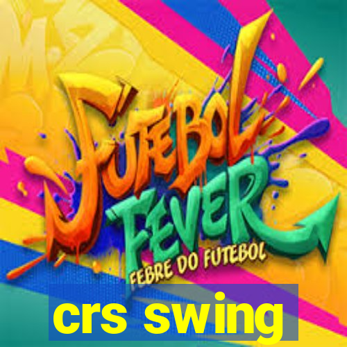 crs swing