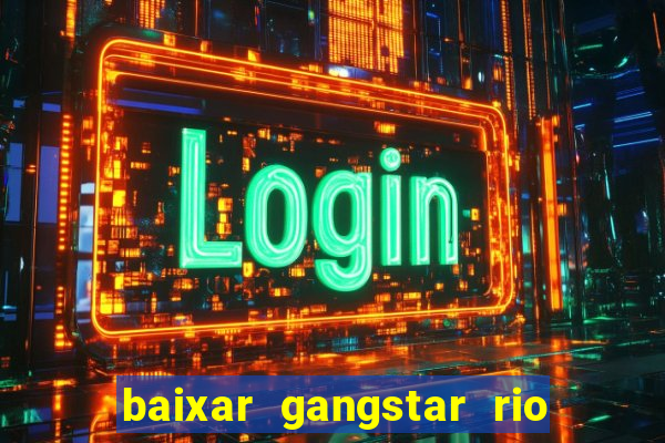 baixar gangstar rio cidade dos santos java