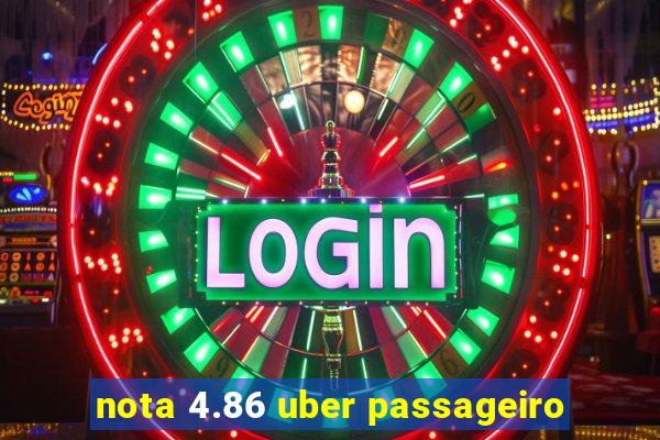 nota 4.86 uber passageiro