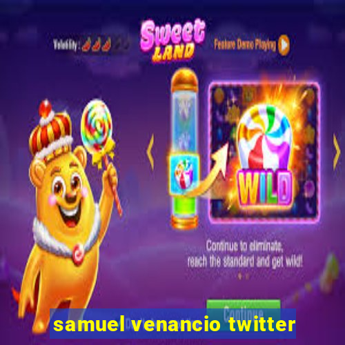 samuel venancio twitter