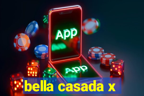 bella casada x