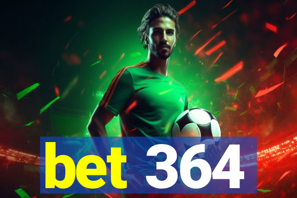 bet 364