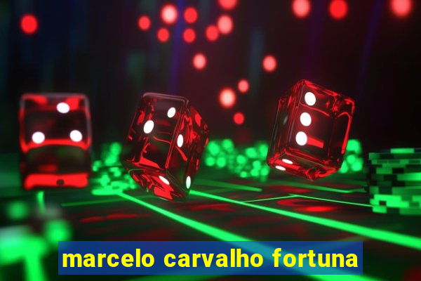 marcelo carvalho fortuna