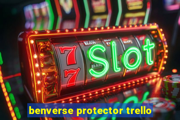 benverse protector trello