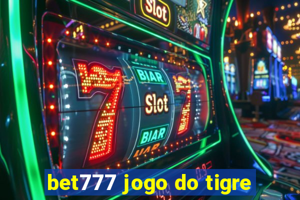 bet777 jogo do tigre