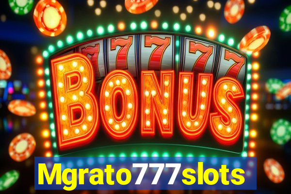 Mgrato777slots