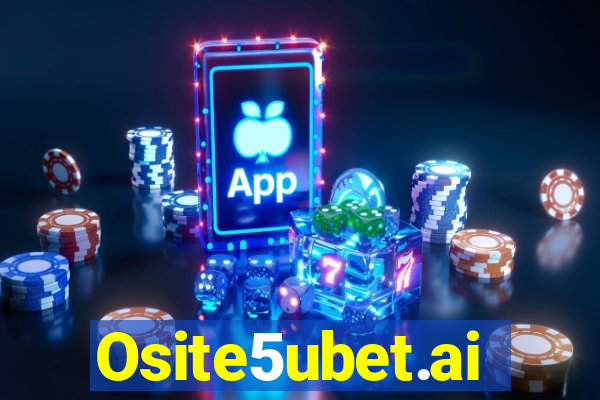 Osite5ubet.ai