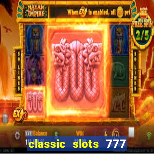 classic slots 777 paga mesmo