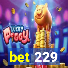 bet 229