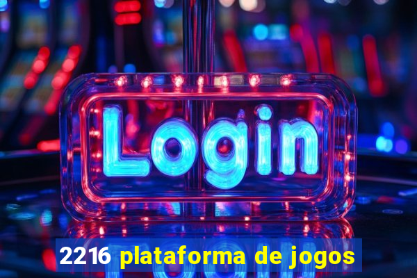 2216 plataforma de jogos