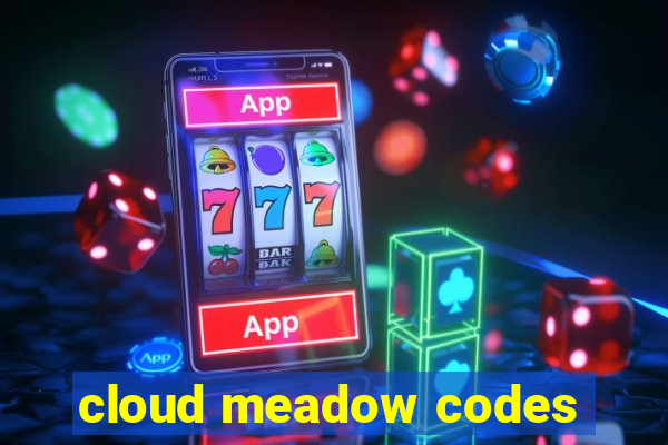 cloud meadow codes