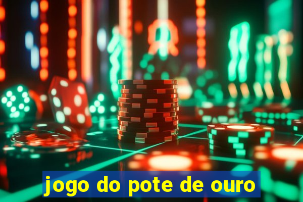 jogo do pote de ouro