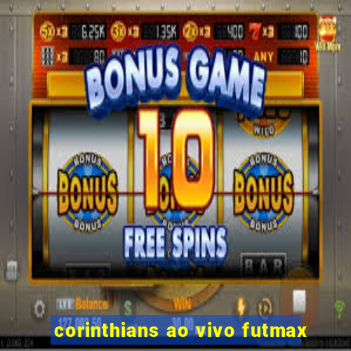 corinthians ao vivo futmax