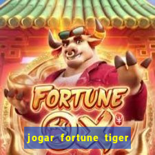 jogar fortune tiger sem depositar