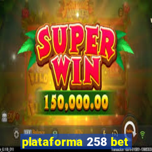 plataforma 258 bet