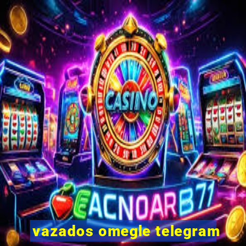 vazados omegle telegram