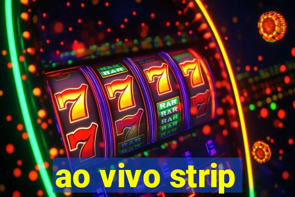 ao vivo strip