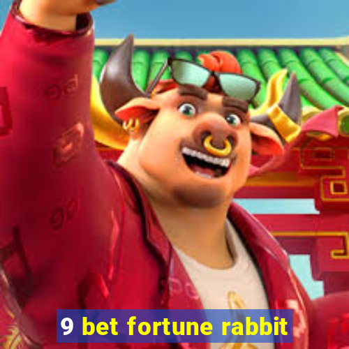 9 bet fortune rabbit