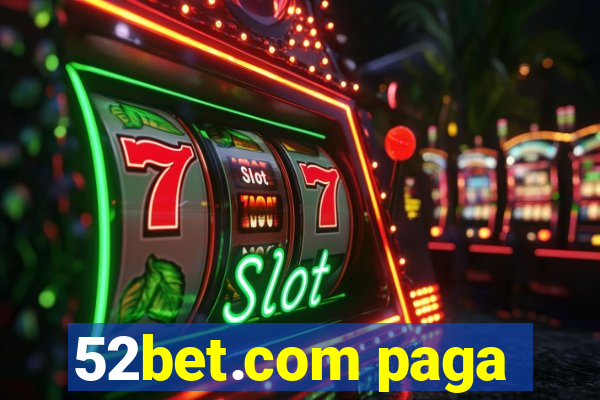 52bet.com paga