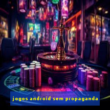 jogos android sem propaganda