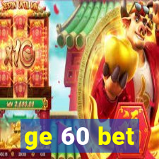 ge 60 bet