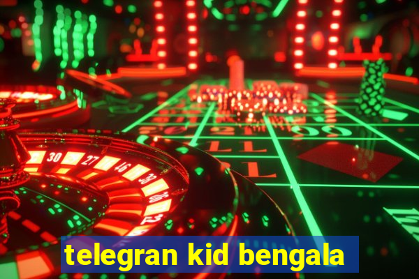 telegran kid bengala