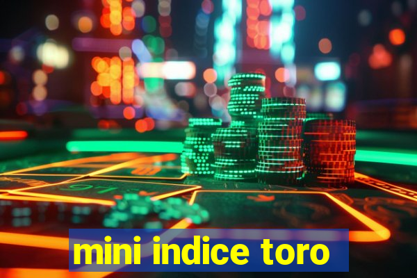 mini indice toro