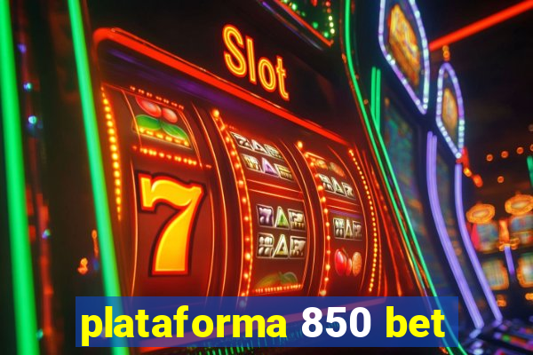 plataforma 850 bet