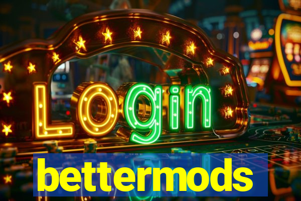 bettermods