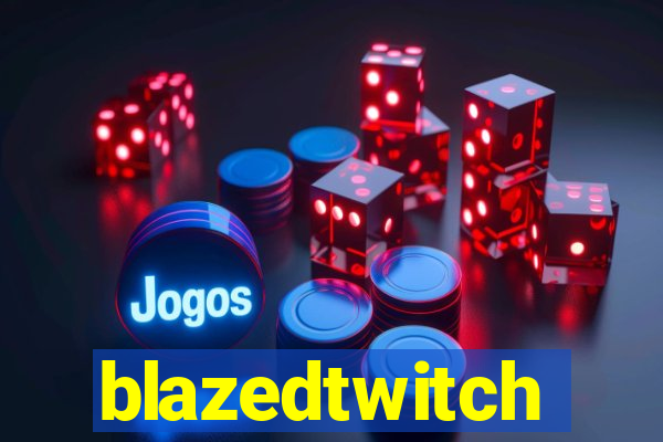 blazedtwitch