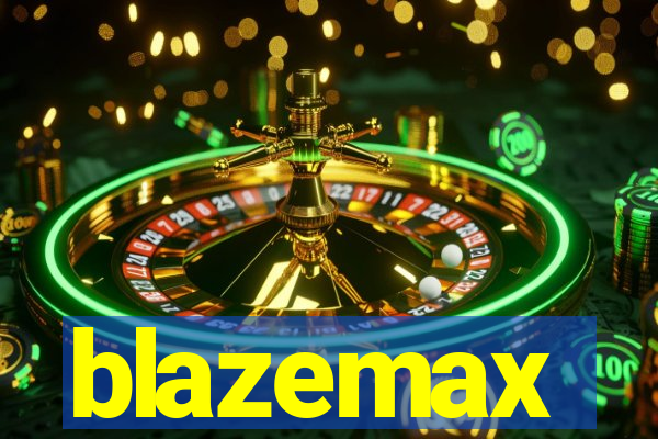 blazemax